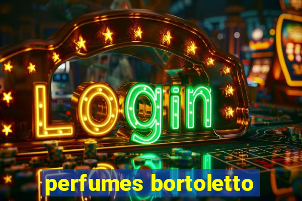 perfumes bortoletto